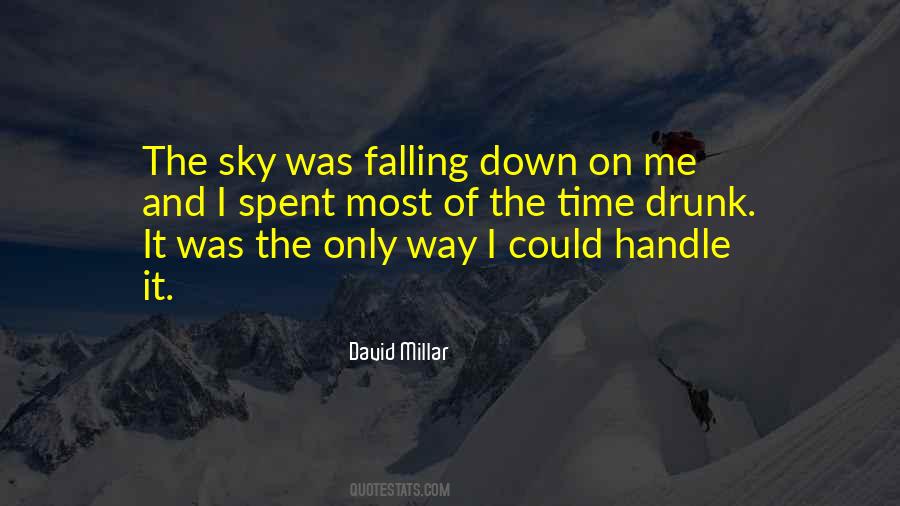 Even If The Sky Is Falling Down Quotes #1671398