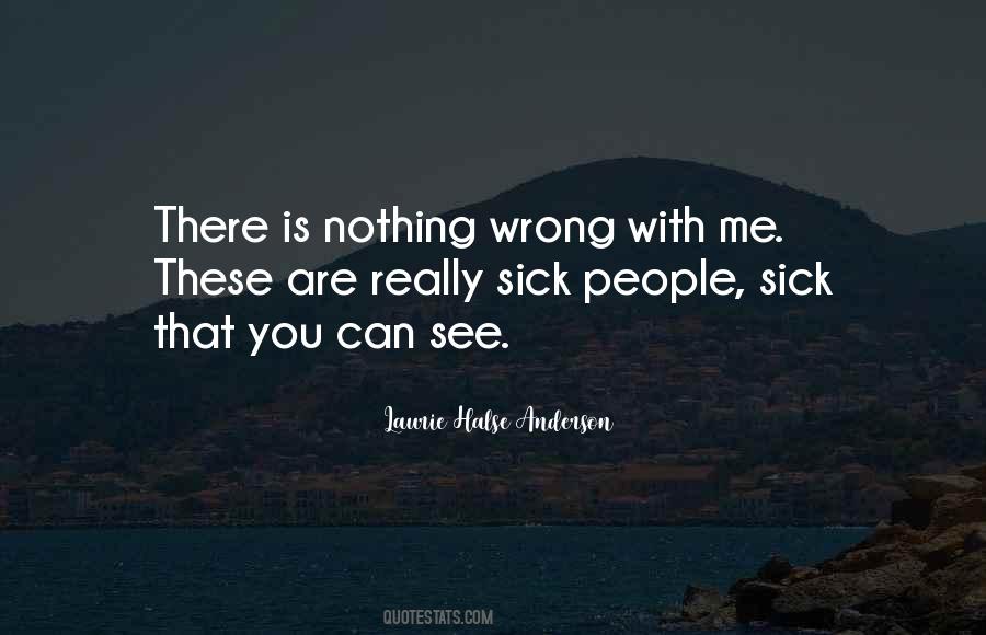 Nothing Wrong With Me Quotes #1638246