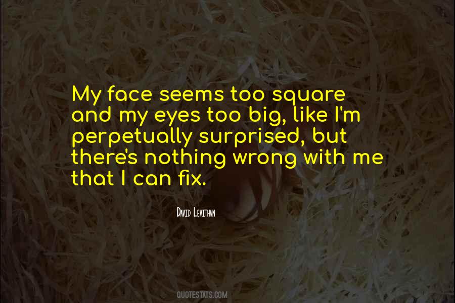 Nothing Wrong With Me Quotes #949771