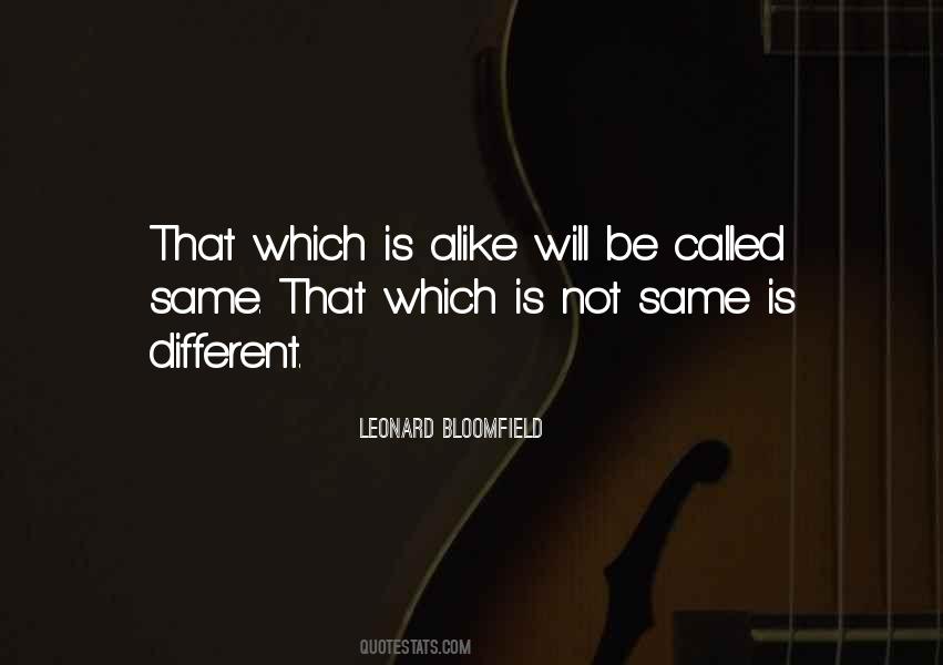 Different But Alike Quotes #1849178
