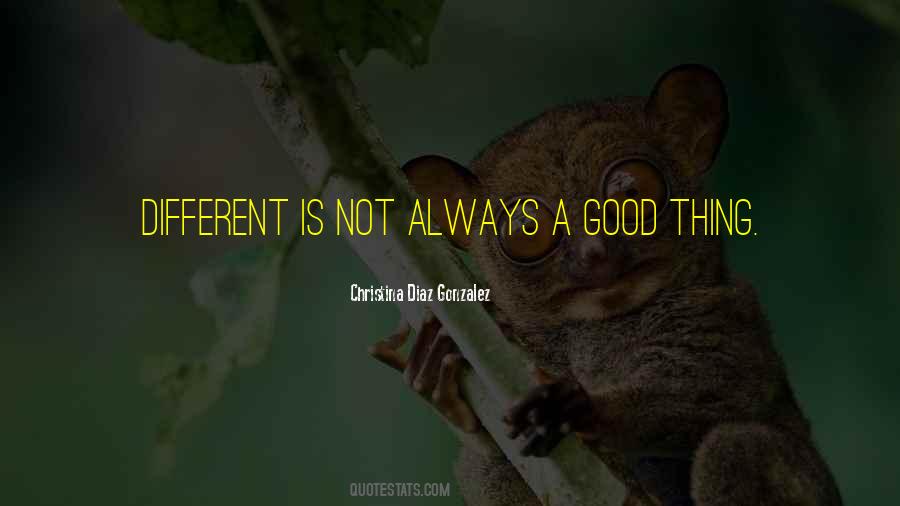 Different Is Good Quotes #354852
