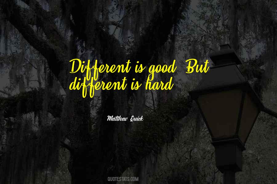 Different Is Good Quotes #782082