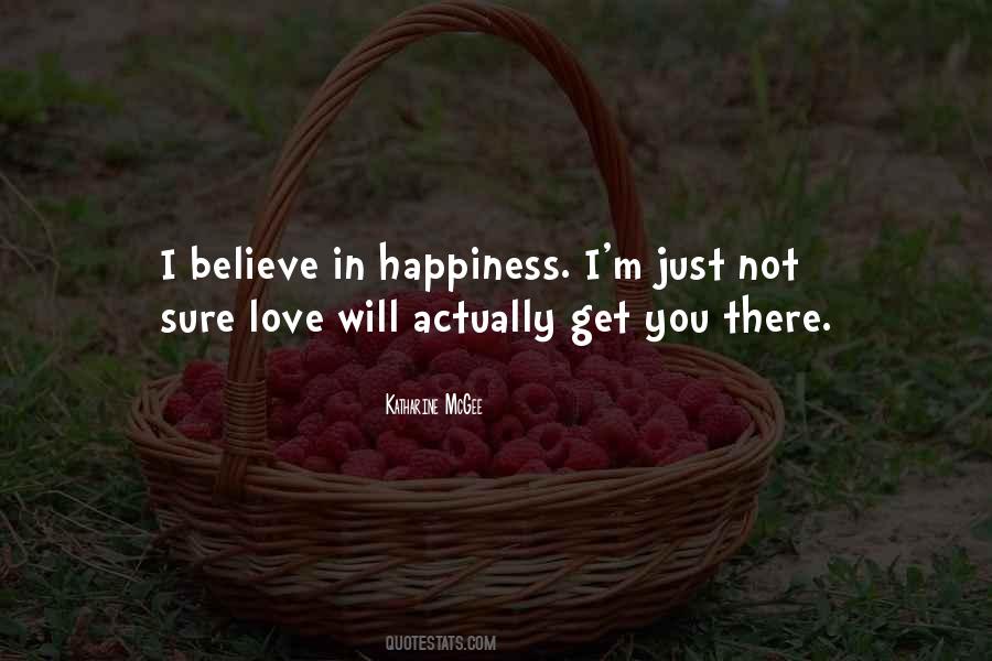 Believe In Happiness Quotes #1832207