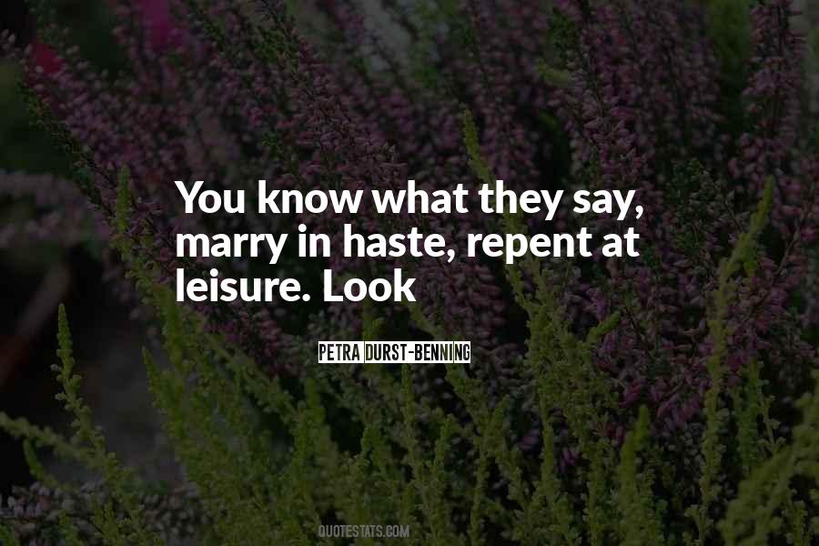 Marry In Haste Repent At Leisure Quotes #1054798