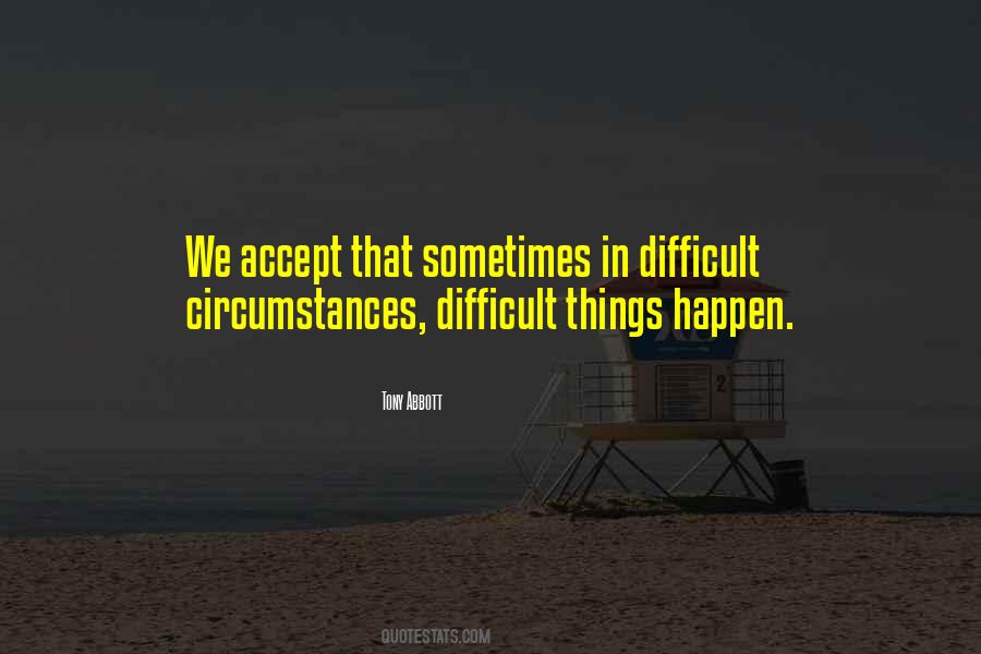 Difficult Circumstances Quotes #308756