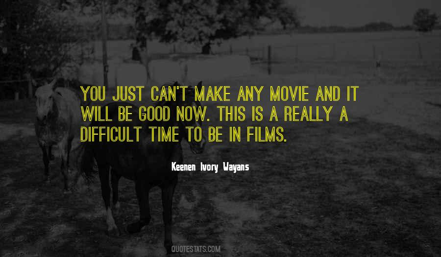 Difficult Movie Quotes #1246594