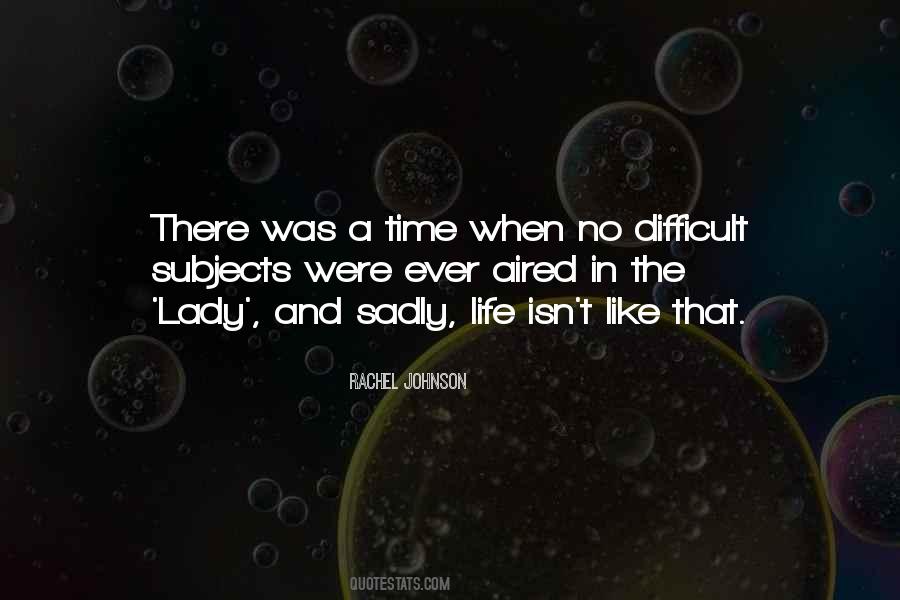 Difficult Time In Life Quotes #1099448