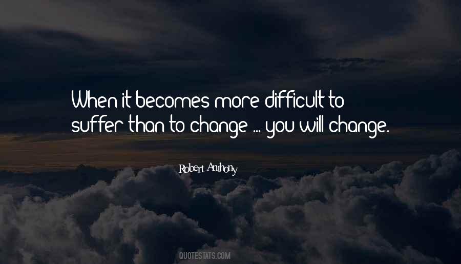 Difficult To Change Quotes #1093906