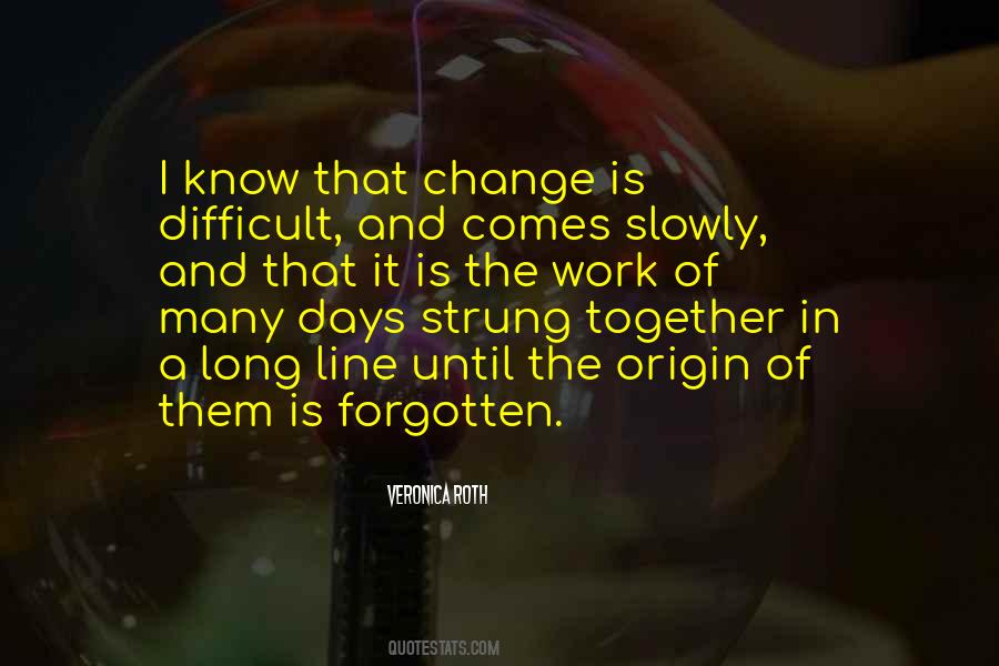 Difficult To Change Quotes #585055