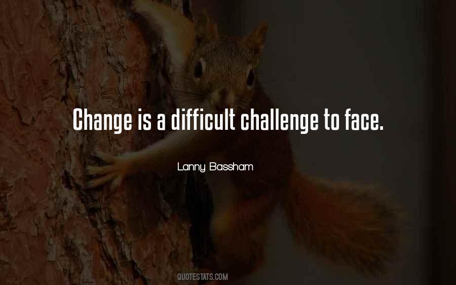 Difficult To Change Quotes #675638