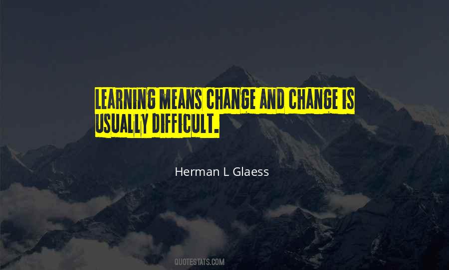 Difficult To Change Quotes #870359