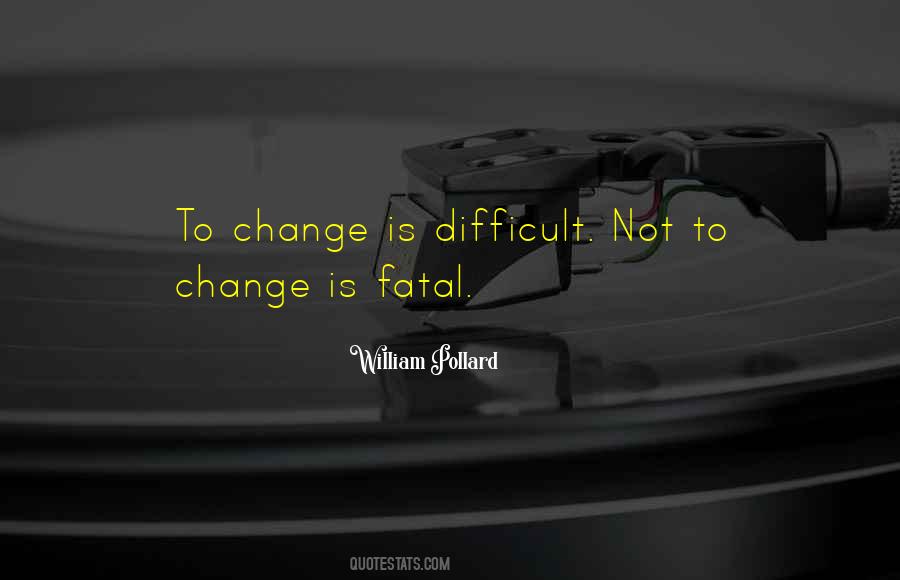 Difficult To Change Quotes #898189