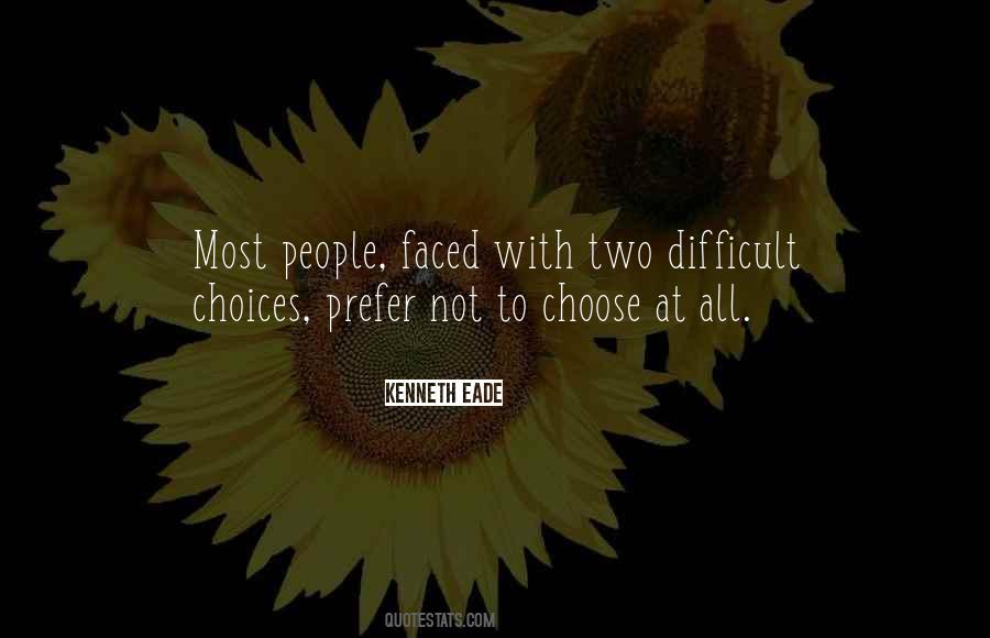 Difficult To Choose Quotes #688743