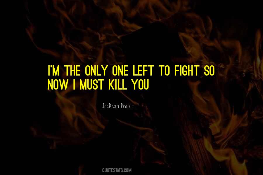 I Have No More Fight Left In Me Quotes #1409650