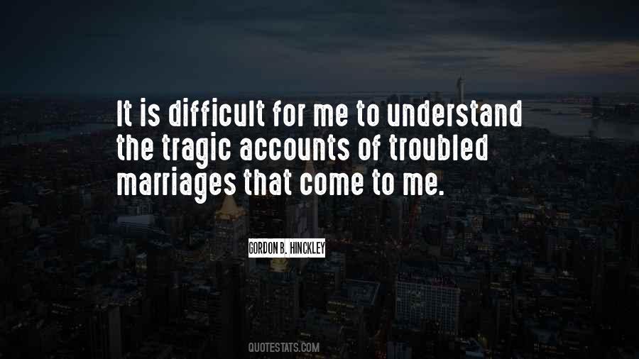 Difficult To Understand Me Quotes #1789071