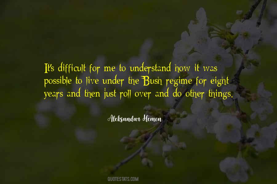 Difficult To Understand Me Quotes #687754