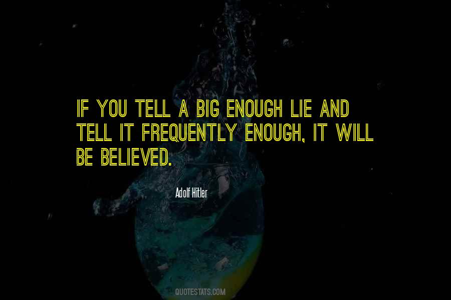 If You Tell A Big Enough Lie Quotes #300143