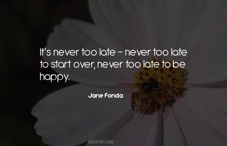 Quotes About Its Never Too Late To Start Over #113230