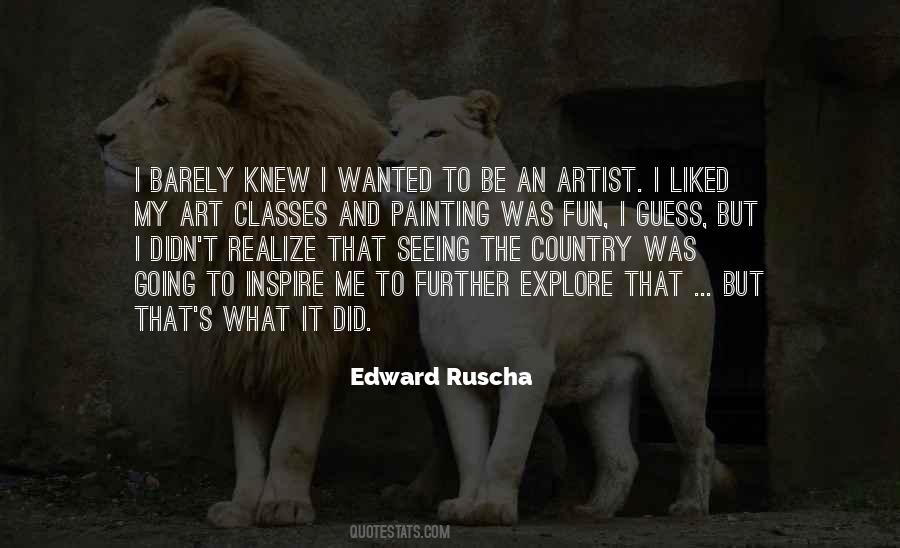 Explore Your Own Country Quotes #1407623