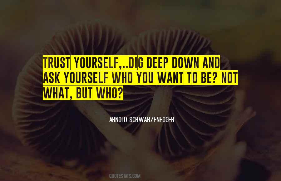 Dig Deep Down Quotes #98969