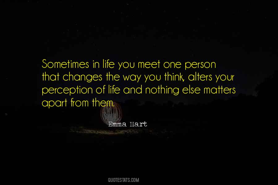 When You Meet Someone Who Changes Your Life Quotes #443556