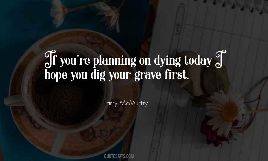 Dig Own Grave Quotes #1143826