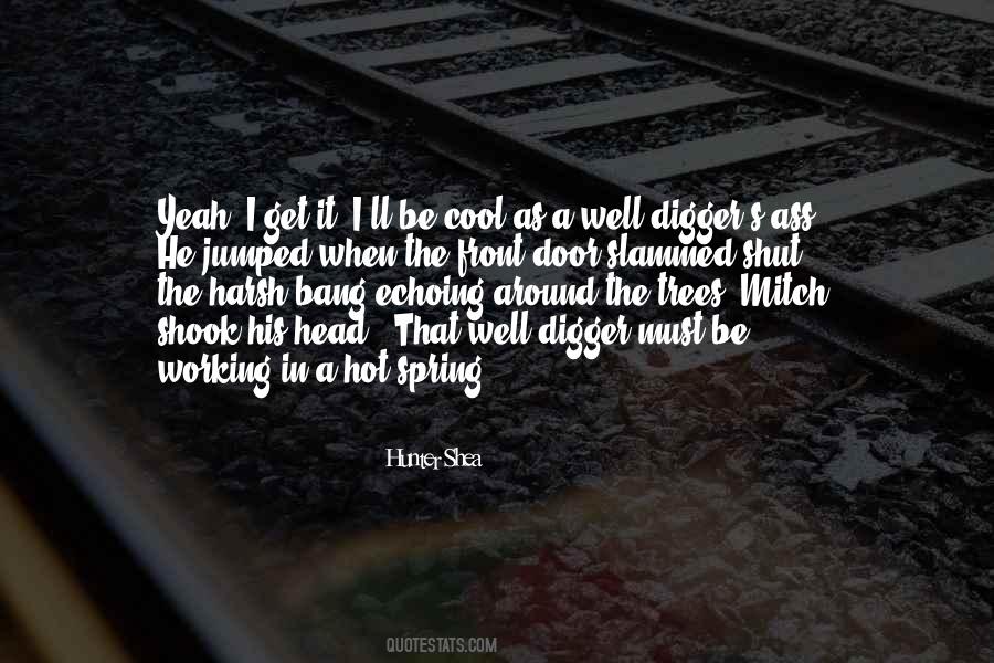 Digger Quotes #1480945 Digger Quotes #1480945