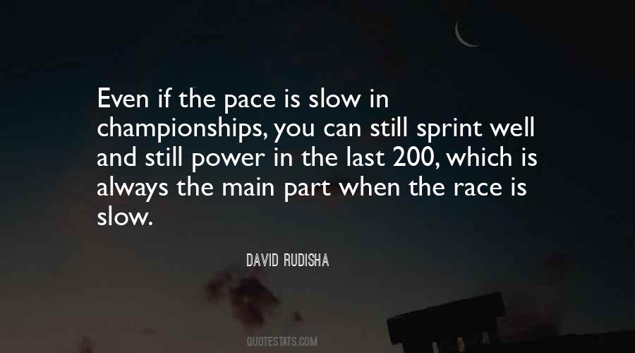 Slow Your Pace Quotes #1453319