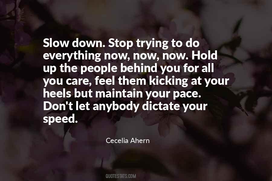 Slow Your Pace Quotes #1642137