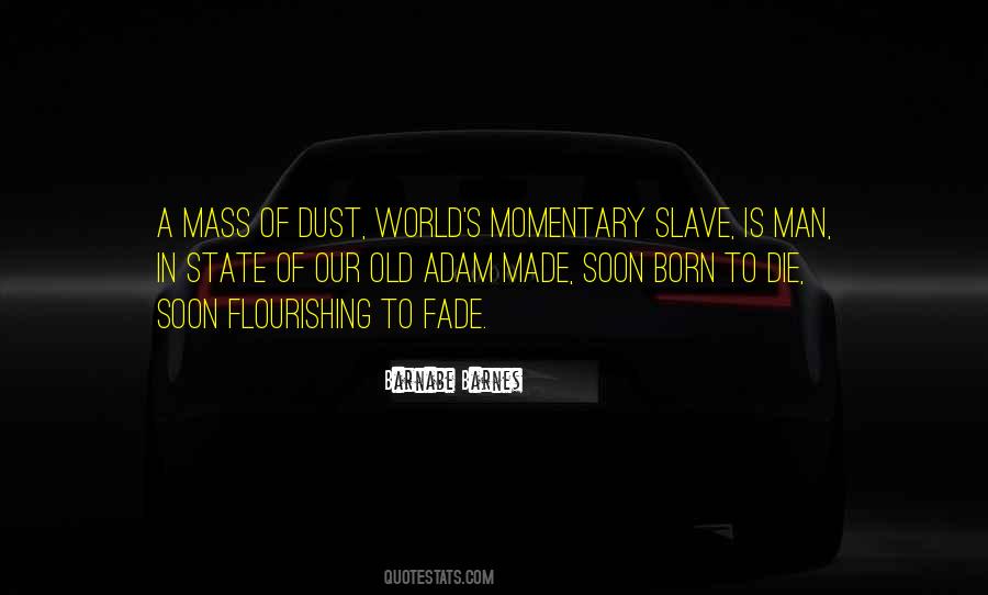 From Dust We Are Born Quotes #34128