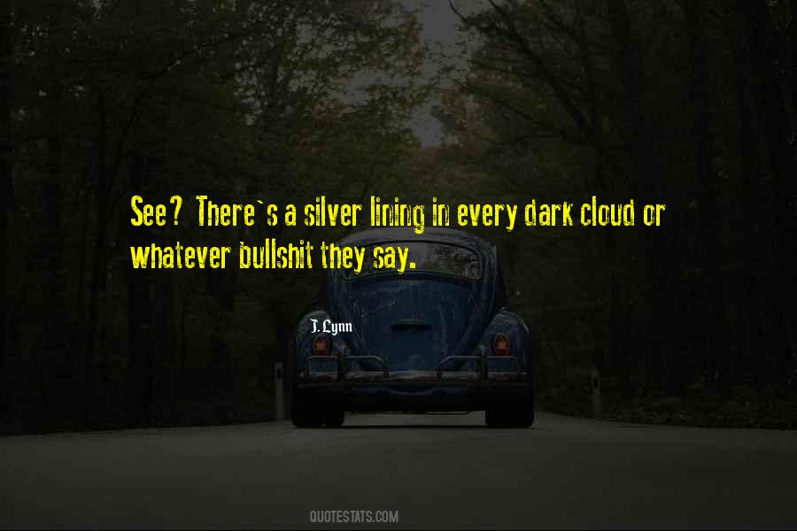 Every Dark Cloud Quotes #875792