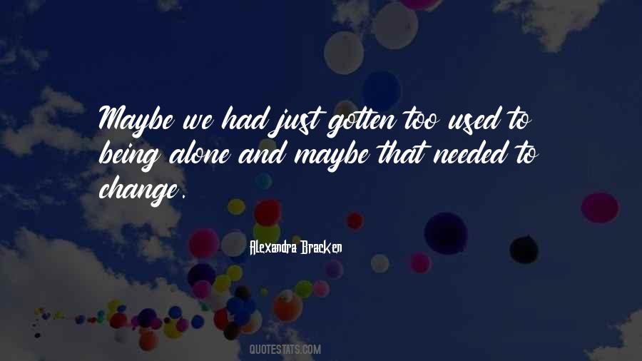 Get Used To Being Alone Quotes #1431629