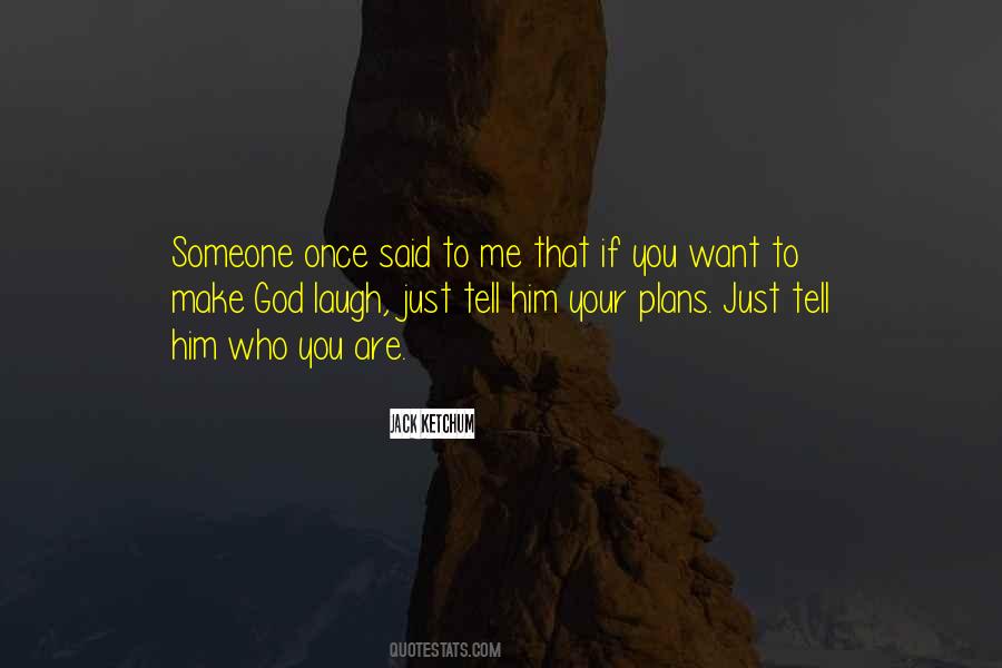 Someone Once Said To Me Quotes #1042828