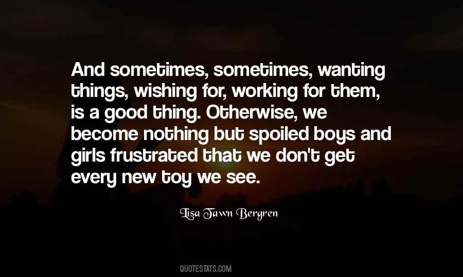 Quotes About Wanting To Be Spoiled #1543201 Quotes About Wanting To Be Spoiled #1543201