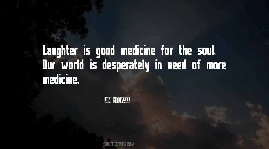 Laughter Is Good Medicine Quotes #1793690