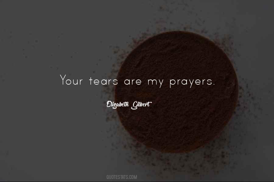 Tears Are Prayers Too Quotes #1497301