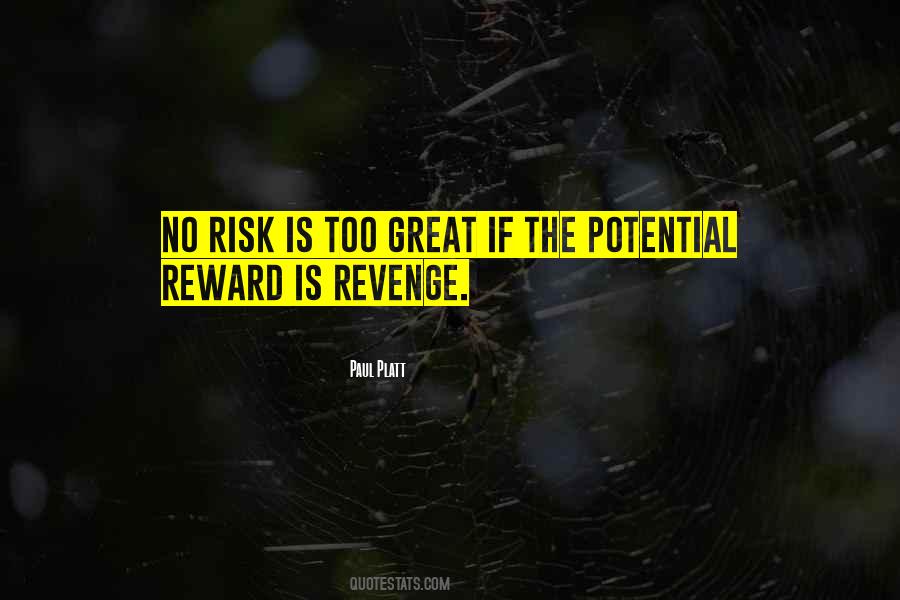 With Great Risk Comes Great Reward Quotes #233299
