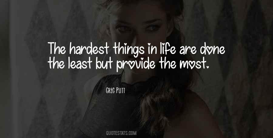The Hardest Things In Life Quotes #1170486