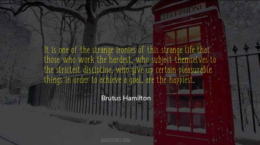 The Hardest Things In Life Quotes #1486547