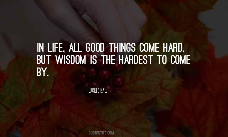 The Hardest Things In Life Quotes #34794