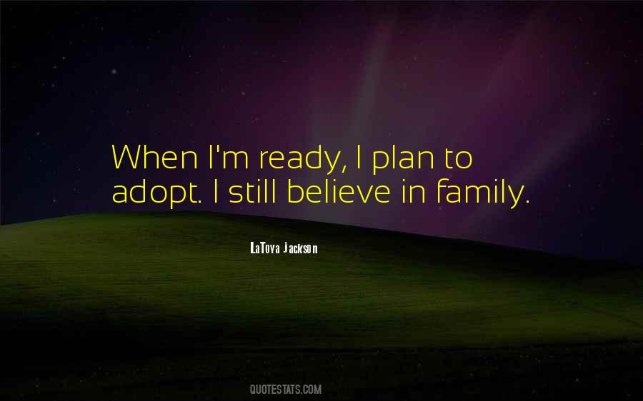 Believe In Family Quotes #1526339