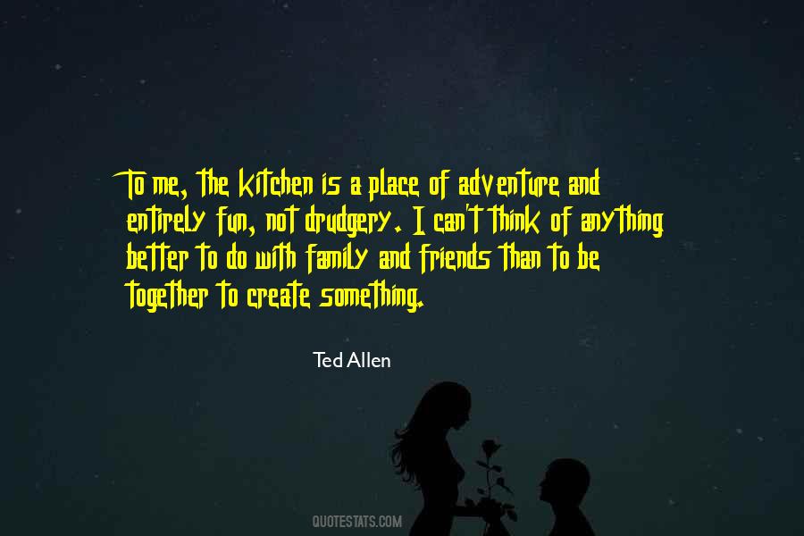 Quotes About Friends Who Are Better Than Family #537713