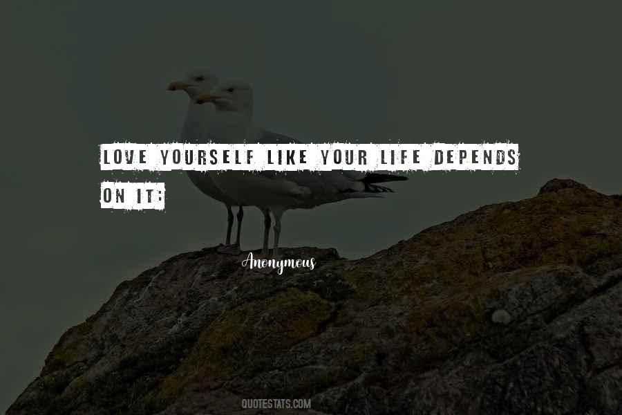 Love Yourself Like Your Life Depends On It Quotes #604490