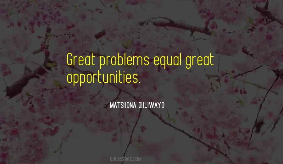 There Are No Problems Only Opportunities Quotes #473956