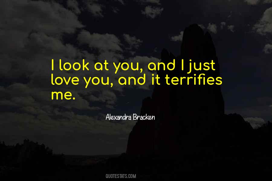 What Terrifies Me Most Quotes #1866890