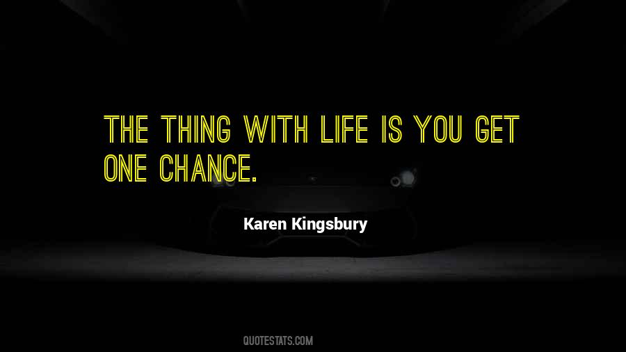 One Life One Chance Quotes #536512