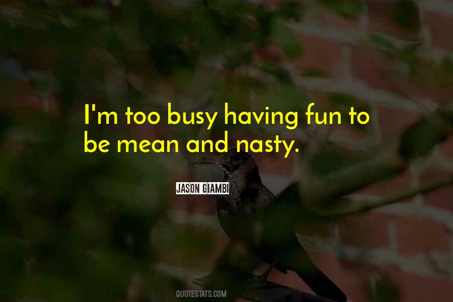 Busy Having Fun Quotes #1394277