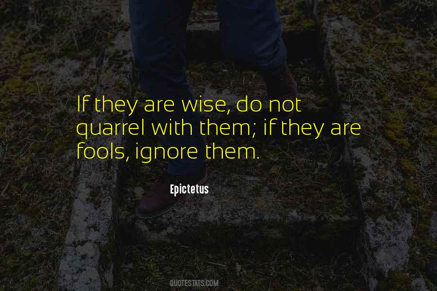 Ignore The Fools Quotes #47841