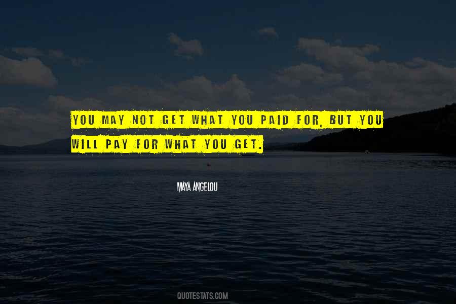 Get What You Pay For Quotes #556885