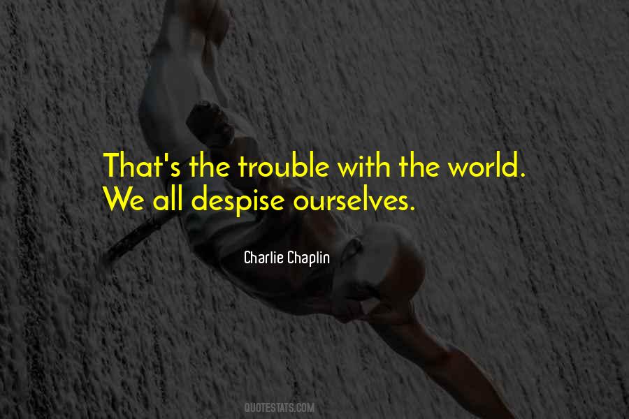 The Trouble With The World Quotes #297673